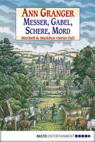 Title: Messer, Gabel, Schere, Mord: Mitchell & Markbys vierter Fall, Author: Ann Granger