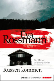 Title: Russen kommen: Ein Mira-Valensky-Krimi, Author: Eva Rossmann