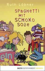 Title: Spaghetti mit Schokosoße, Author: Ruth Löbner