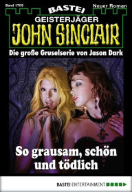 Title: John Sinclair 1703: So grausam, schön und tödlich, Author: Jason Dark