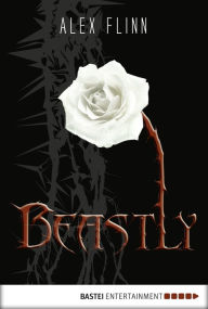 Title: Beastly (Kendra Chronicles #1) German Edition, Author: Alex Flinn