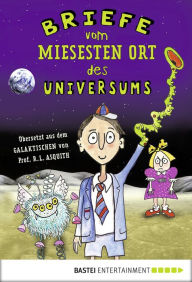 Title: Briefe vom miesesten Ort des Universums, Author: Ros Asquith