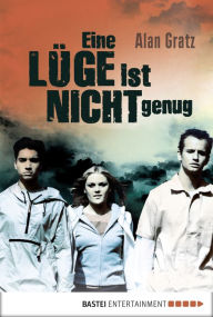 Title: Eine Lüge ist nicht genug, Author: Alan Gratz