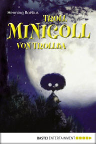 Title: Troll Minigoll von Trollba, Author: Henning Boëtius