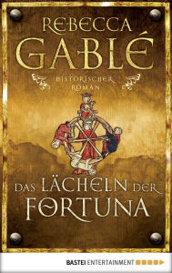 Title: Das Lächeln der Fortuna: Historischer Roman, Author: Rebecca Gablé