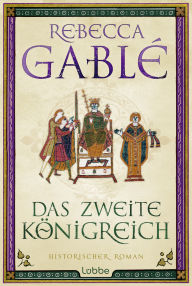 Title: Das zweite Königreich: Historischer Roman, Author: Rebecca Gablé