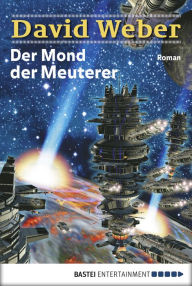 Title: Der Mond der Meuterer: Die Abenteuer des Colin Macintyre, Bd. 1. Roman, Author: David Weber