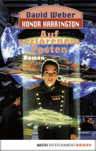 Title: Honor Harrington: Auf verlorenem Posten: Bd. 1. Roman, Author: David Weber