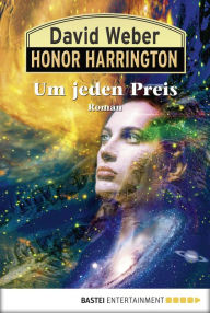 Title: Honor Harrington: Um jeden Preis: Bd. 17. Roman, Author: David Weber