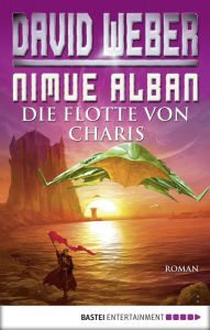 Title: Nimue Alban: Die Flotte von Charis: Bd. 4. Roman, Author: David Weber