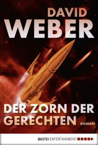 Title: Der Zorn der Gerechten: Roman, Author: David Weber