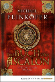 Title: Das Buch von Ascalon: Historischer Roman, Author: Michael Peinkofer