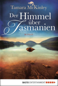 Title: Der Himmel über Tasmanien: Roman, Author: Tamara McKinley