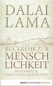 Title: Rückkehr zur Menschlichkeit: Neue Werte in einer globalisierten Welt, Author: Dalai Lama