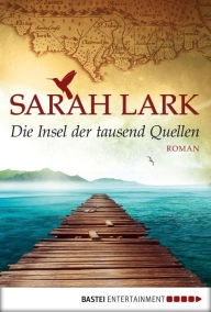 Title: Die Insel der tausend Quellen: Roman, Author: Sarah Lark