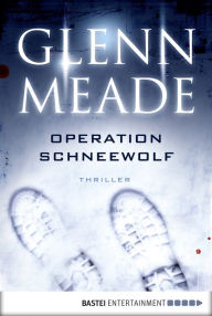 Title: Operation Schneewolf: Thriller, Author: Glenn Meade