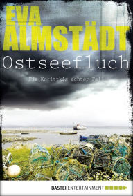 Title: Ostseefluch: Pia Korittkis achter Fall, Author: Eva Almstädt