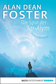 Title: Die Spur der Tar-Aiym (Flinx Transcendent), Author: Alan Dean Foster