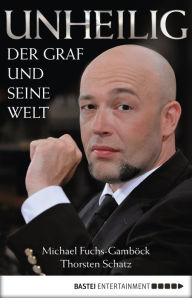 Title: Unheilig: Der Graf und seine Welt, Author: Michael Fuchs-Gamböck