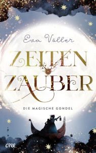 Title: Zeitenzauber - Die magische Gondel: Band 1, Author: Eva Völler