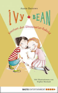 Title: Ivy & Bean brechen den Dinosaurier-Rekord, Author: Annie Barrows