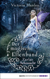 Title: Der magische Elfenbund - Zarias Sehnsucht, Author: Victoria Hanley