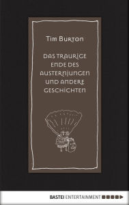 Title: Das traurige Ende des Austernjungen und andere Geschichten, Author: Tim Burton