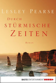 Title: Durch stürmische Zeiten: Roman, Author: Lesley Pearse