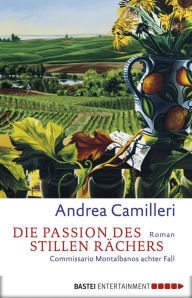 Title: Die Passion des stillen Rächers (Commissario Montalbano), Author: Andrea Camilleri