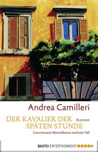 Title: Der Kavalier der späten Stunde (Commissario Montalbano), Author: Andrea Camilleri