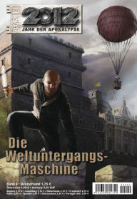 Title: 2012 - Folge 09: Die Weltuntergangs-Maschine, Author: Timothy Stahl