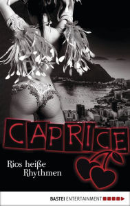 Title: Rios heiße Rhythmen - Caprice: Erotikserie, Author: Natalie Rabengut