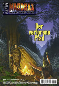 Title: Maddrax - Folge 313: Der verlorene Pfad, Author: Stephanie Seidel