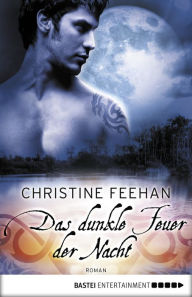 Title: Das dunkle Feuer der Nacht: Roman, Author: Christine Feehan