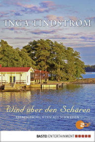 Title: Wind über den Schären: Liebesgeschichten aus Schweden, Author: Inga Lindström
