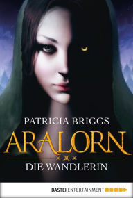 Title: ARALORN - Die Wandlerin: Roman, Author: Patricia Briggs