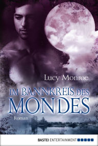 Title: Im Bannkreis des Mondes: Roman, Author: Lucy Monroe