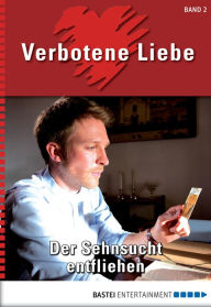 Title: Verbotene Liebe - Folge 02: Der Sehnsucht entfliehen, Author: Katharina Verl