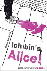 Title: Ich bin's, Alice!, Author: Penelope Bush