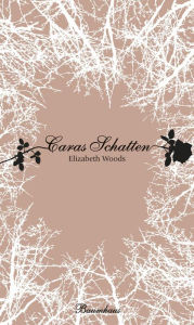 Title: Caras Schatten, Author: Elizabeth Woods