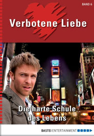 Title: Verbotene Liebe - Folge 06: Die harte Schule des Lebens, Author: Katharina Verl