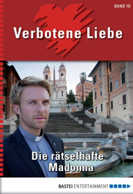 Title: Verbotene Liebe - Folge 10: Die rätselhafte Madonna, Author: Katharina Verl