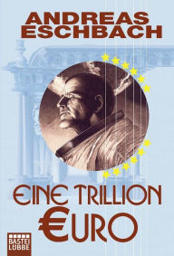 Title: Eine Trillion Euro - Kurzgeschichte, Author: Andreas Eschbach