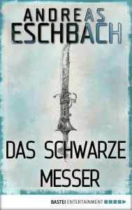 Title: Das schwarze Messer, Author: Andreas Eschbach
