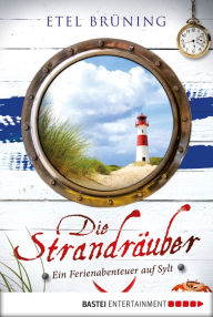 Title: Die Strandräuber: Ein Ferienabenteuer auf Sylt, Author: Etel Brüning