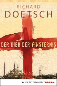 Title: Der Dieb der Finsternis: Thriller, Author: Richard Doetsch