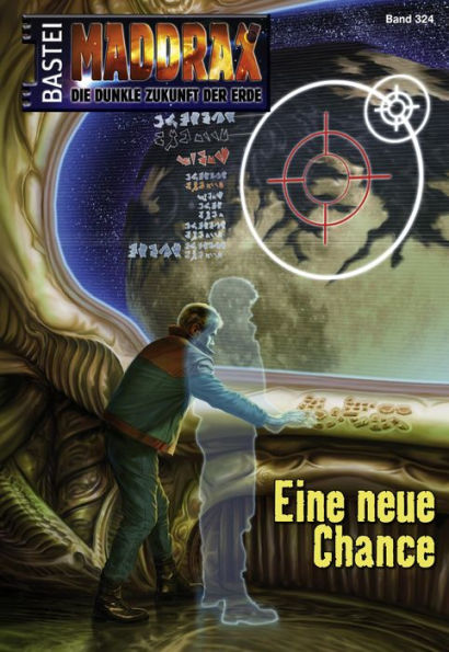 Maddrax 324: Eine neue Chance