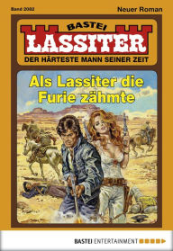 Title: Lassiter - Folge 2082: Als Lassiter die Furie zähmte, Author: Jack Slade