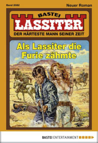 Title: Lassiter 2082: Als Lassiter die Furie zähmte, Author: Jack Slade