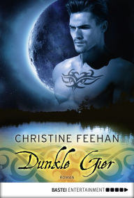 Title: Dunkle Gier: Roman, Author: Christine Feehan